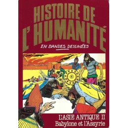 Histoire de l'Humanité en Bande Dessinée L'Asie Antique II Babylone et l'Assyrie comic book