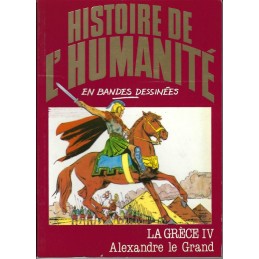 Histoire de l'Humanité en Bande Dessinée La Grèce IV Alexandre le Grand comic book