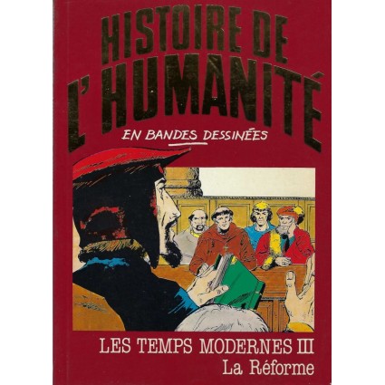 Histoire de l'Humanité en Bande Dessinée Les Temps Modernes III La Réforme BD d'occasion