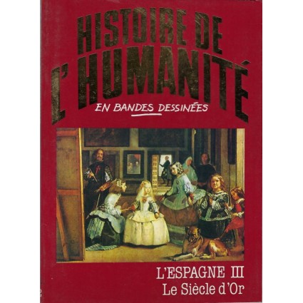 Histoire de l'Humanité en Bande Dessinée L'Espagne III Le Siècle d'Or BD d'occasion