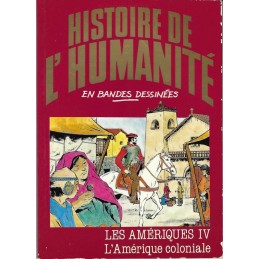 Histoire de l'Humanité en Bande Dessinée Les Amériques IV l'Amérique Coloniale BD d'occasion