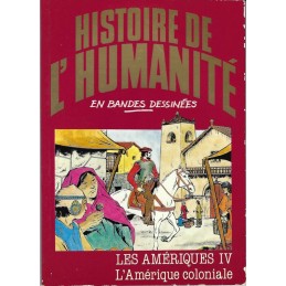 Histoire de l'Humanité en Bande Dessinée Les Amériques IV l'Amérique Coloniale comic book