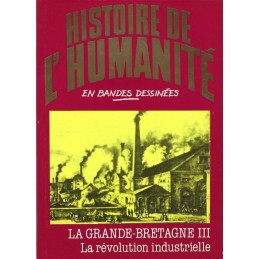 Histoire de l'Humanité en Bande Dessinée La Grande-Bretagne III la Révolution industrielle BD d'occasion