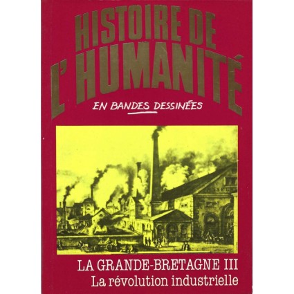 Histoire de l'Humanité en Bande Dessinée La Grande-Bretagne III la Révolution industrielle Pre-owned book