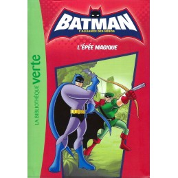 DC Batman l'Alliance des Héros L'épée magique Gebrauchtbuch Bibliothèque verte