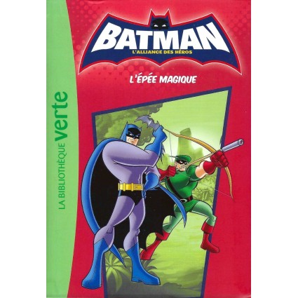 DC Batman l'Alliance des Héros L'épée magique Pre-owned book Bibliothèque verte