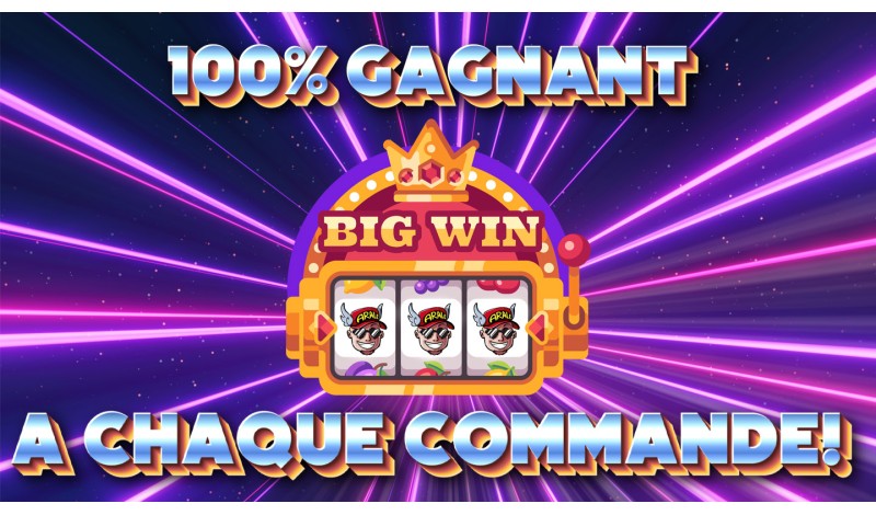 100% gagnant à chaque commande!
